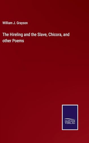 Stock image for The The Hireling and the Slave, Chicora, and other Poems for sale by PBShop.store US