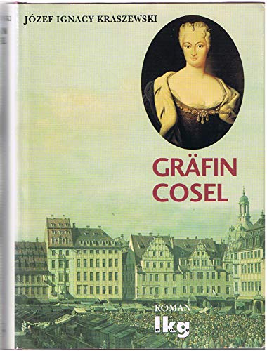 Gräfin Cosel. Ein Frauenschicksal am Hofe Augusts des Starken - Jozef Ignacy Kraszewski