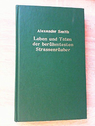 Beispielbild fr Leben und Taten der berhmtesten Straenruber, Mrder und Spitzbuben so in den letzten fnfzig Jahren in dem Knigreich England sind hingerichtet worden zum Verkauf von Kultgut