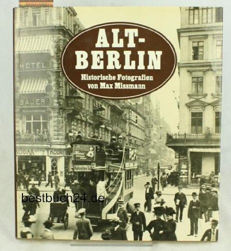 Alt-Berlin. Historische Fotografien. Mit zeitgenössischen Texten herausgegeben. von Wolfgang Gott...