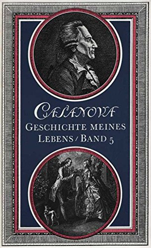 Beispielbild fr Geschichte meines Lebens. Casanovas Memoiren. Vollstndige bersetzung in zwlf Bnden nach der Ausgabe Mnchen und Leipzig 1907/1909 Band 5 zum Verkauf von Sigrun Wuertele buchgenie_de