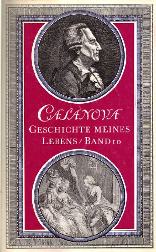 Beispielbild fr Geschichte meines Lebens. Casanovas Memoiren. Vollstndige bersetzung in zwlf Bnden nach der Ausgabe Mnchen und Leipzig 1907/1909 Band 10 zum Verkauf von Sigrun Wuertele buchgenie_de