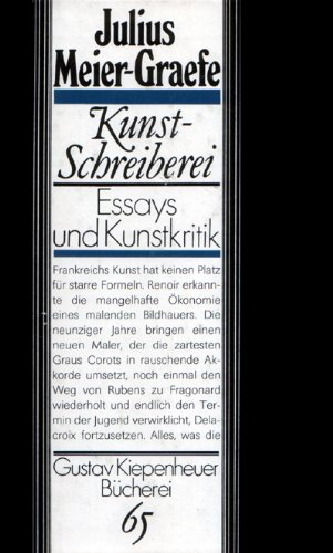 Kunst-Schreiberei: Essays und Kunstkritik (Gustav Kiepenheuer BuÌˆcherei) (German Edition) (9783378001633) by Meier-Graefe, Julius