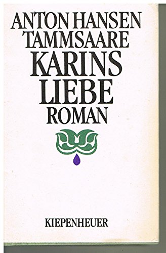 Karins Liebe : Roman / Anton Hansen Tammsaare. [Übers. aus d. Estn. von Eugenie Meyer] - Tammsaare, A. H.