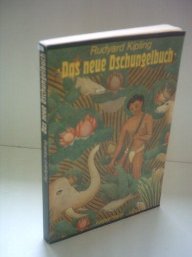 Das neue Dschungelbuch. Mit e. Geleitw. von Arnold Zweig. [Autoris. u. überprüfte Übers. aus d. Engl. von Curt Abel-Musgrave] - Kipling, Rudyard