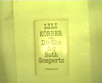 9783378002746: Lilli Krber - Die Ehe der Ruth Gompertz - HC - Kiepenheuer 1988.................................