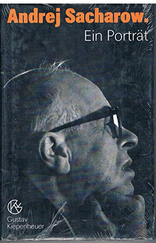Andrej Sacharow: Ein Porträt - Aus Dokumenten, Erinnerungen und Fotos. - Sacharow, Andrej Dmitrijewitsch