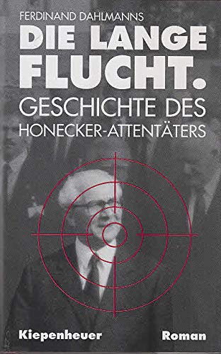 Beispielbild fr Ferdinand Dahlmanns : Die lange Flucht. Geschichte des Honecker-Attentters. - Vorn im Buch Eindruck: Unkorrigiertes LESEEXEMPLAR ! zum Verkauf von BuchKunst-Usedom / Kunsthalle