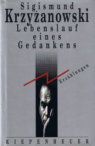 Beispielbild fr Lebenslauf eines Gedankens : Erzhlungen / Sigismund Krzyzanowski. Aus dem Russischen von Hannelore Umbreit. Mit einem Nachwort hrsg. von Wadim Perelmuter zum Verkauf von Versandantiquariat BUCHvk