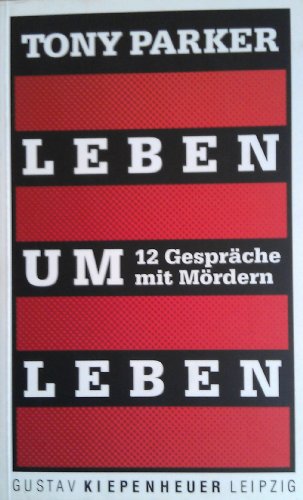 Leben um Leben. 12 Gespräche mit Mördern