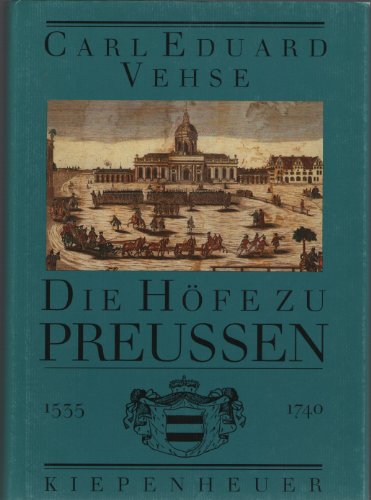 9783378005341: Die Hfe zu Preuen, in 3 Bdn., Bd.1, Von Kurfrst Joachim II. Hector bis Knig Friedrich Wilhelm I. 1535 bis 1740 - Vehse, Carl E.