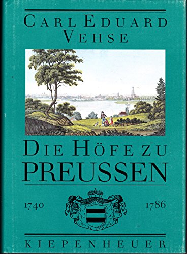 Die Höfe zu Preußen, in 3 Bdn., Bd.2, Friedrich II., der Große 1740 bis 1786 Friedrich II., der Grosse : 1740 bis 1786 - Vehse, Carl E.