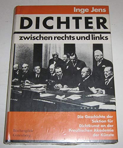 Dichter zwischen rechts und links [die Geschichte der Sektion für Dichtkunst an der Preussischen Akademie der Künste, dargestellt nach den Dokumenten]. - Jens, Inge