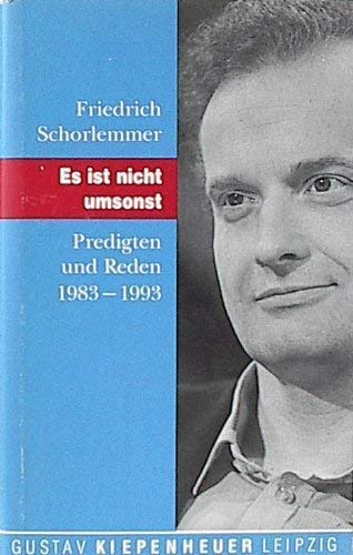 Es ist nicht umsonst. Predigten und Reden 1983 - 1993. - Erstausgabe