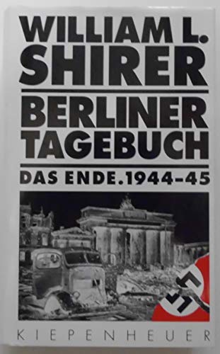 Berliner Tagebuch: Das Ende, 1944-45. (9783378005594) by William L. Shirer