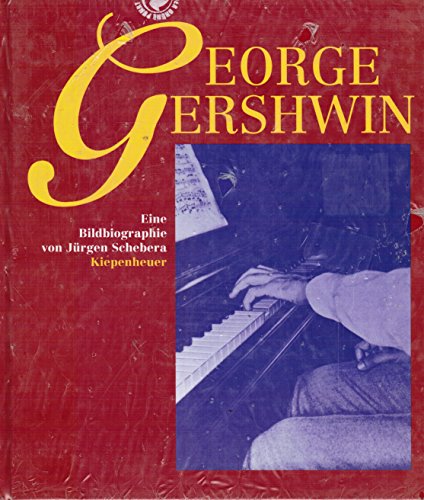 George Gershwin. Eine Biographie in Bildern, Texten und Dokumenten.