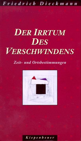 Der Irrtum des Verschwindens: Zeit- und Ortsbestimmungen (9783378005907) by Dieckmann, Friedrich