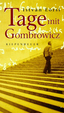 Tage mit Gombrowicz. (Aus dem Ungarischen von Hans Skirecki) - Eörsi, István