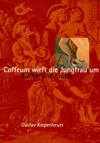 9783378010284: Coffeum wirft die Jungfrau um. Kaffee und Erotik in Porzellan und Grafik aus drei Jahrhunderten