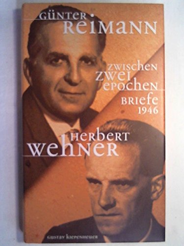 Zwischen zwei Epochen. Briefe 1946 - Reimann, Günter/ Wehner, Herbert