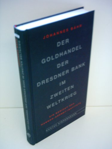 Beispielbild fr Der Goldhandel der Dresdner Bank im Zweiten Weltkrieg.Ein Bericht des Hannah-Arendt-Instituts. Unter Mitarb. von Michael C. Schneider. zum Verkauf von Antiquariat KAMAS