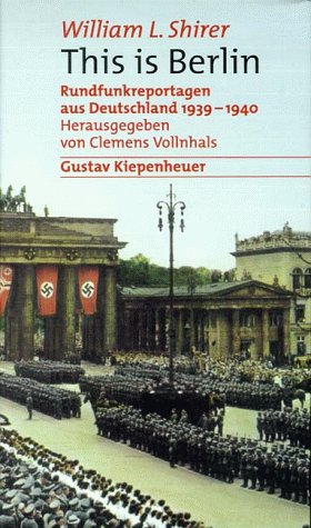 Stock image for This is Berlin : Rundfunkreportagen aus Deutschland 1939 - 1940. William L. Shirer. Hrsg. von Clemens Vollnhals. Aus dem Amerikan. von Stefan Welz und Thomas Irmer for sale by Hbner Einzelunternehmen