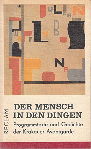 Der Mensch in den Dingen. Programmtexte und Gedichte der Krakauer Avantgarde. Nachdichtung von Karl Dedecius, Peter Gosse u.a. Reclams Universal-Bibliothek Bd. 1157: Kunstwissenschaften. - Olschowsky, Heinrich (Hg.)