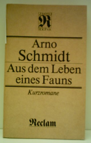 Aus dem leben eines fauns - Kurzromane - Universal Bibliothek n°794. - Schmidt Arno