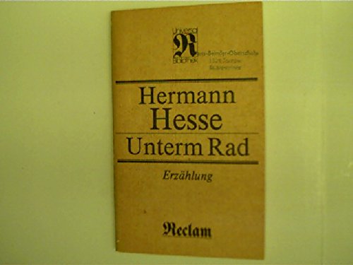 Unterm Rad : Erzählung. Reclams Universal-Bibliothek ; Bd. 118 : Belletristik - Hesse, Hermann