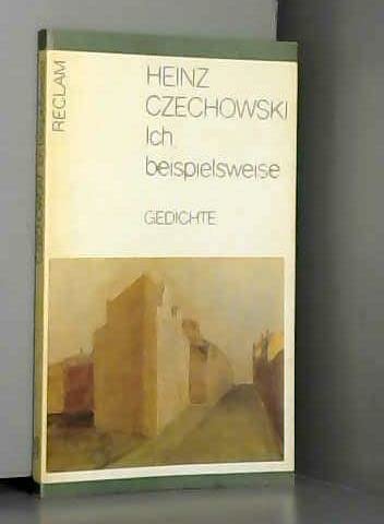 ICH, BEISPIELSWEISE. Gedichte - Czechowski, Heinz