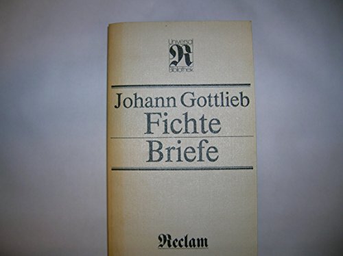 Briefe. [Hrsg. von Manfred Buhr] / Reclams Universal-Bibliothek ; Bd. 1083 : Philosophie : Geschichte : Kulturgeschichte. - Fichte, Johann Gottlieb