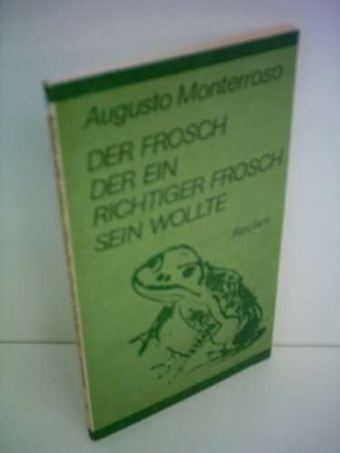 Imagen de archivo de Augusto Monterroso: Der Frosch, der ein richtiger Frosch sein wollte (Taschenbuch) a la venta por medimops