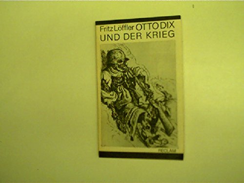 Otto Dix und der Krieg. - Fritz, Löffler