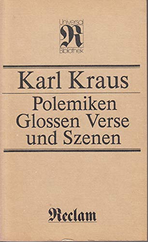 Polemik, Glossen, Verse und Szenen. Karl Kraus / Reclams Universal-Bibliothek ; Bd. 358 : Belletristik - Kraus, Karl (Verfasser)