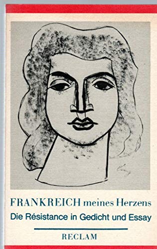 Frankreich meines Herzens : Die Résistance in Gedicht und Essay ; [aus d. Franz.] / hrsg. von Irene Selle - Selle, Irene [Hrsg.]