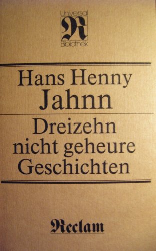 Dreizehn nicht geheure Geschichten / Hans Henny Jahnn - Jahnn, Hans Henny