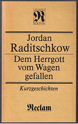 Dem Herrgott vom Wagen gefallen. Aus dem Bulgarischen von Egon Hartmann u.a. Mit 6 Zeichnungen des Autors. - Raditschkow, Jordan