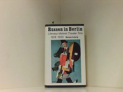 Russen in Berlin. Literatur, Malerei, Theater, Film 1918 - 1933.