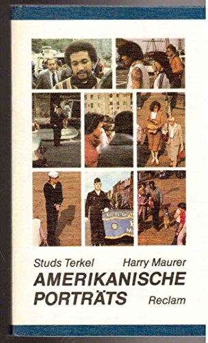 Amerikanische Portraits : aus d. Engl. / Studs Terkel , Harry Maurer. Übers. von Karin u. Rainer Schnoor. Hrsg. von Rainer Schnoor - Terkel, Studs (Herausgeber)
