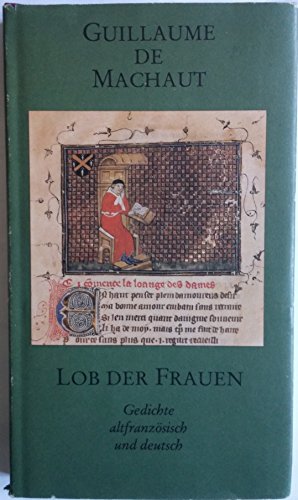 Beispielbild fr Lob der Frauen : Gedichte ; altfranz. u. dt. Guillaume de Machaut. [Hrsg. von Jacqueline Cerquiglini. Interlinearbers. aus d. Altfranz. von Ren Prennec. Nachdichtungen von Uwe Grning] zum Verkauf von antiquariat rotschildt, Per Jendryschik