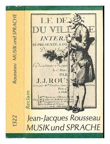 Musik und Sprache. Ausgewählte Schriften. Mit einem Essay von P. Gülke. Rousseau und die Musik oder Von der Zuständigkeit des Dilettanten. - Rousseau, Jean Jacques