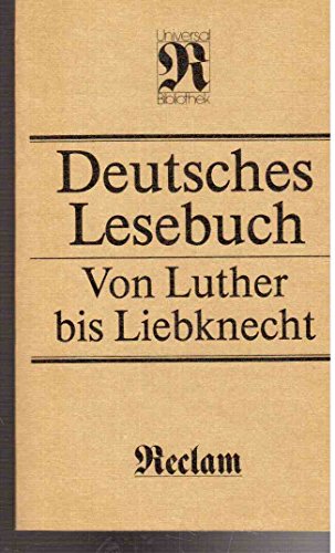 Stock image for Deutsches Lesebuch: Von Luther bis Liebknecht (Reclams Universal-Bibliothek Band 1220) for sale by Goldstone Books