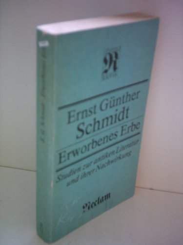 9783379003490: Ernst Gnther Schmidt: Erworbenes Erbe - Studien zur antiken Literatur und ihrer Nachwirkung
