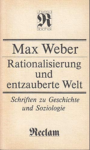 Rationalisierung und entzauberte Welt. Schriften zu Geschichte und Soziologie.