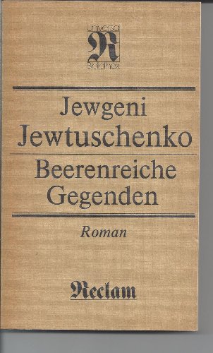 Beerenreiche Gegenden: Roman (Reclams Universal-Bibliothek) (German Edition) (9783379004077) by Yevtushenko, Yevgeny Aleksandrovich