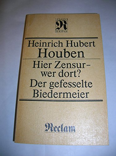 Imagen de archivo de Hier Zensur, wer dort?: Antworten von gestern auf Fragen von heute ; Der gefesselte Biedermeier : Literatur, Kultur, Zensur in der guten, alten Zeit (Reclams Universal-Bibliothek) (German Edition) a la venta por Midtown Scholar Bookstore