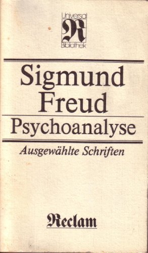 Psychoanalyse : ausgewählte Schriften zur Neurosenlehre, zur Persönlichkeitspsychologie, zur Kult...