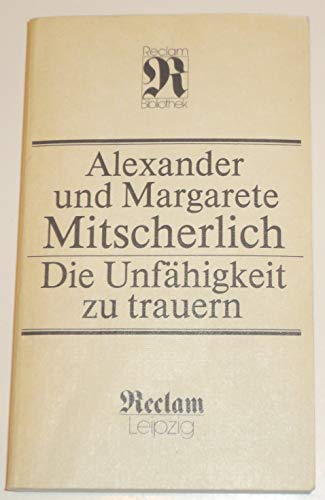 Beispielbild fr Die Unfhigkeit zu Trauern. Grundlagen kollektiven Verhaltens zum Verkauf von medimops