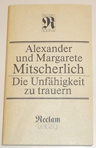 Die UnfaÌˆhigkeit zu trauern: Grundlagen kollektiven Verhaltens (Philosophie, Geschichte, Kulturgeschichte) (German Edition) (9783379006408) by Mitscherlich, Alexander