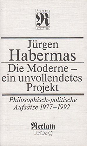 Die Moderne, ein unvollendetes Projekt: Philosophisch-politische AufsaÌˆtze, 1977-1990 (Reclam-Bibliothek) (German Edition) (9783379006583) by JÃ¼rgen Habermas
